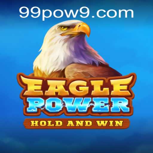 Unleashing the Thrill: A Deep Dive into EaglePower with 99POW