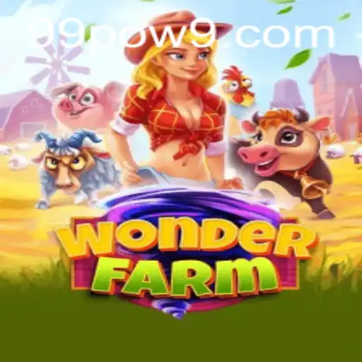 Exploring the Fascinating World of WonderFarm: A Guide to 99POW Adventure